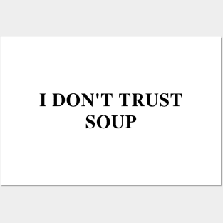 I Don't Trust Soup Funny Soup Lover Posters and Art